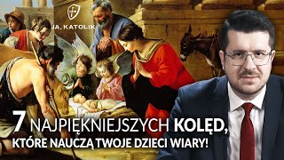 7 NAJPIĘKNIEJSZYCH KOLĘD, które nauczą twoje dzieci wiary!