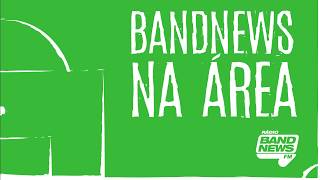 BandNews Na Área - 05/03/2019