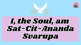 I, the Soul (aatma), am Sat-Cit-Ananda Swarupa 🪷☀️🌈🪬