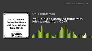 #50 - Ohio's Controlled Hunts with John Windau from ODNR