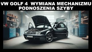 VW GOLF 4, BORA WYMIANA MECHANIZMU PODNOSZENIA SZYBY.  REPLACEMENT OF THE WINDOW LIFTING MECHANISM.