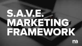 The SAVE Marketing Framework