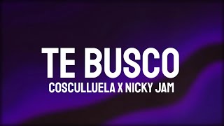 Cosculluela, Nicky Jam - Te Busco (Letra/Lyrics)
