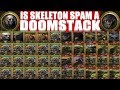 Is Skeleton Spam A Doomstack?