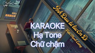 Anh Đau Từ Lúc Em Đi - Trần Mạnh Cường (KARAOKE) Hạ Tone , Chữ Chậm (Tone Nam)