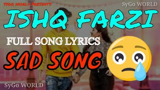 Ishq Farzi song lyrics||SyGo WORLD