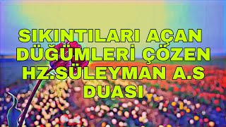 Sıkıntıları açan Düğümleri çözen “Hz  Süleyman a.s ” Duası