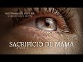 SACRIFÍCIO DE MAMÁ - PARTE 1