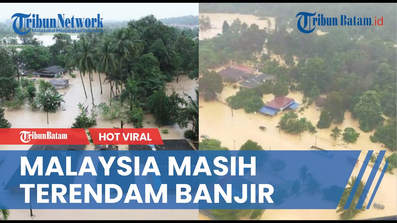 Malaysia Dilanda Banjir Bandang, Ribuan Orang Mengungsi - YouTube