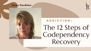 The 12 Steps of Codependency Recovery. Is Al anon/ Nar anon For Me? Codependency Treatment.
