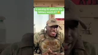 Is serving 20 years in the Military worth it?