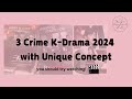 3 Crime K-Dramas in 2024 with Unique Concept that you should try watching 👀