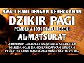 DZIKIR PAGI PEMBUKA PINTU REZEKI AL-MATSURAT ALLAH LANCARKAN DAN MUDAHKAN REZEKI USAHA URUSAN