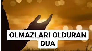 OLMAZLARI OLDURAN DUA - EN TESİRLİ DUA