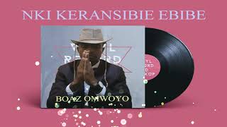 NKI KERANSIBIE EBIBE-BOAZ OMWOYO (official audio)