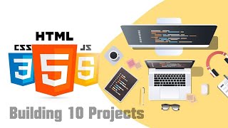 Learn HTML, CSS and JavaScript by Building 10 Projects