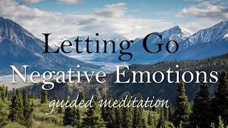 Letting Go of Negative Emotions Guided Meditation