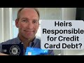 Are Heirs Responsible For Credit Card Debt?