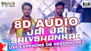 Jai Jai Shivshankar (8D AUDIO) - War | Bass Boosted | Hrithik Roshan | Tiger Shroff | 3D Song