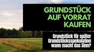 Grundstück auf Vorrat kaufen - rechtliche Fallstricke!