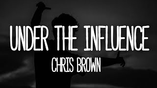 Chris Brown - Under the influence (Lyrics) 🎵 @ChrisBrownTV