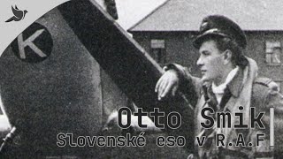 Otto Smik: Slovenské letecké eso v službách Britskej R.A.F