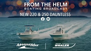 New Dauntless Models by Boston Whaler | From the Helm | Boating Broadcast