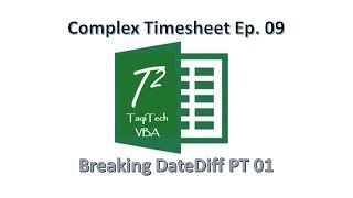 EXCEL VBA - Complex Timesheet EP 09 - Breaking DateDiff PT 01