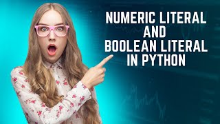 Python Numeric and Boolean Literals Explained: Unlocking the Secrets