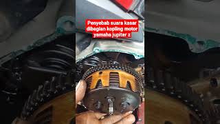 salah satu penyebab suara kasar dibagian kopling motor jupiter z