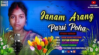 Janam Arang Parsi Poha | New Santali Video 2023 | Ashtami Hembram New Santali Song 2023 | #djpsn