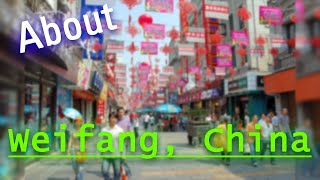 Where is Weifang? Quick facts about Weifang and its people!