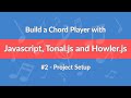 #2 - Build a Chord Player with Javascript, Tonal.js and Howler.js - Project Setup