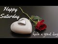 happy saturday status happy saturday good morning status happy saturday whatsapp status