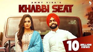 Khabbi Seat - Official Video | Ammy Virk Ft Sweetaj Brar | Happy Raikoti | J27  Geet mp3 Burfi Music