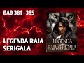 BAB 381 - 385 | LEGENDA RAJA SERIGALA