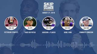 UNDISPUTED Audio Podcast (8.27.18) with Skip Bayless, Shannon Sharpe & Jenny Taft | UNDISPUTED