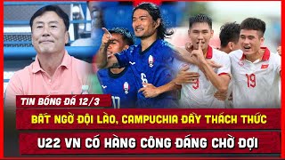 🔴 TIN BÓNG ĐÁ 12/3 | CHƠI LỚN, HLV LÀO MANG ĐẾN BẤT NGỜ CHO VIỆT NAM, ĐH CAMPUCHIA ĐẦY THÁCH THỨC