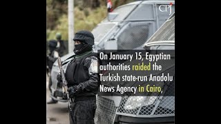 Egypt raids Turkish-run news agency in Cairo, arrests and charges employees