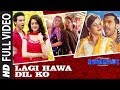 Lagi Hawa Dil Ko Full Video Song | NAWABZAADE | Raghav Juyal, Punit J Pathak, Isha Rikhi, Dharmesh