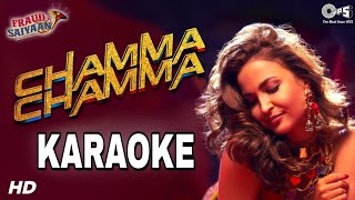 Chamma Chamma (Fraud Saiyaan) - KARAOKE With Lyrics || Neha Kakkar, Romy, Arun & IKKA || BasserMusic