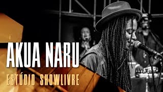 Akua Naru no Estúdio Showlivre - Apresentação na íntegra