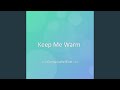 Keep Me Warm
