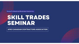 Skill Trades Seminar - Presentation By Afro Canadian Contractors Association