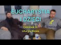 Eucharystia i dzieci #3: Liturgia słowa – nie traćmy czasu!