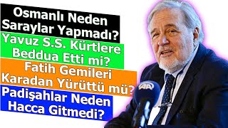 Osmanlı Neden Saraylar Yapmadı? - İlber Ortaylı - Yavuz Sultan Selim Kürtlere Beddua Etti mi?