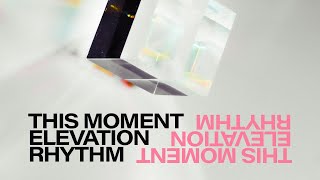 THIS MOMENT (OFFICIAL LYRIC VIDEO) - ELEVATION RHYTHM