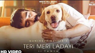 TERI MERI LADAYI: Maninder Buttar (Full Song) feat. Tania | Akasa | Arvindr Khaira | MixSingh #Jugni