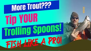 How To Tip Trout Spoons For More Strikes