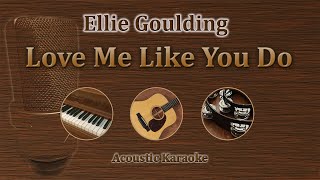 Love Me Like You Do - Ellie Goulding (Acoustic Karaoke)